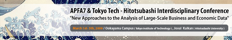 APFA7 & Tokyo Tech - Hitotsubashi Interdisciplinary Conference “New Approaches to Massive Information in Buisiness and Economy”