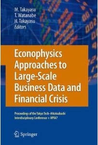 Econophysics Approaches to Large-Scale Business Data and Financial Crisis:Proceedings of Tokyo Tech-Hitotsubashi Interdisciplinary Conference + APFA7